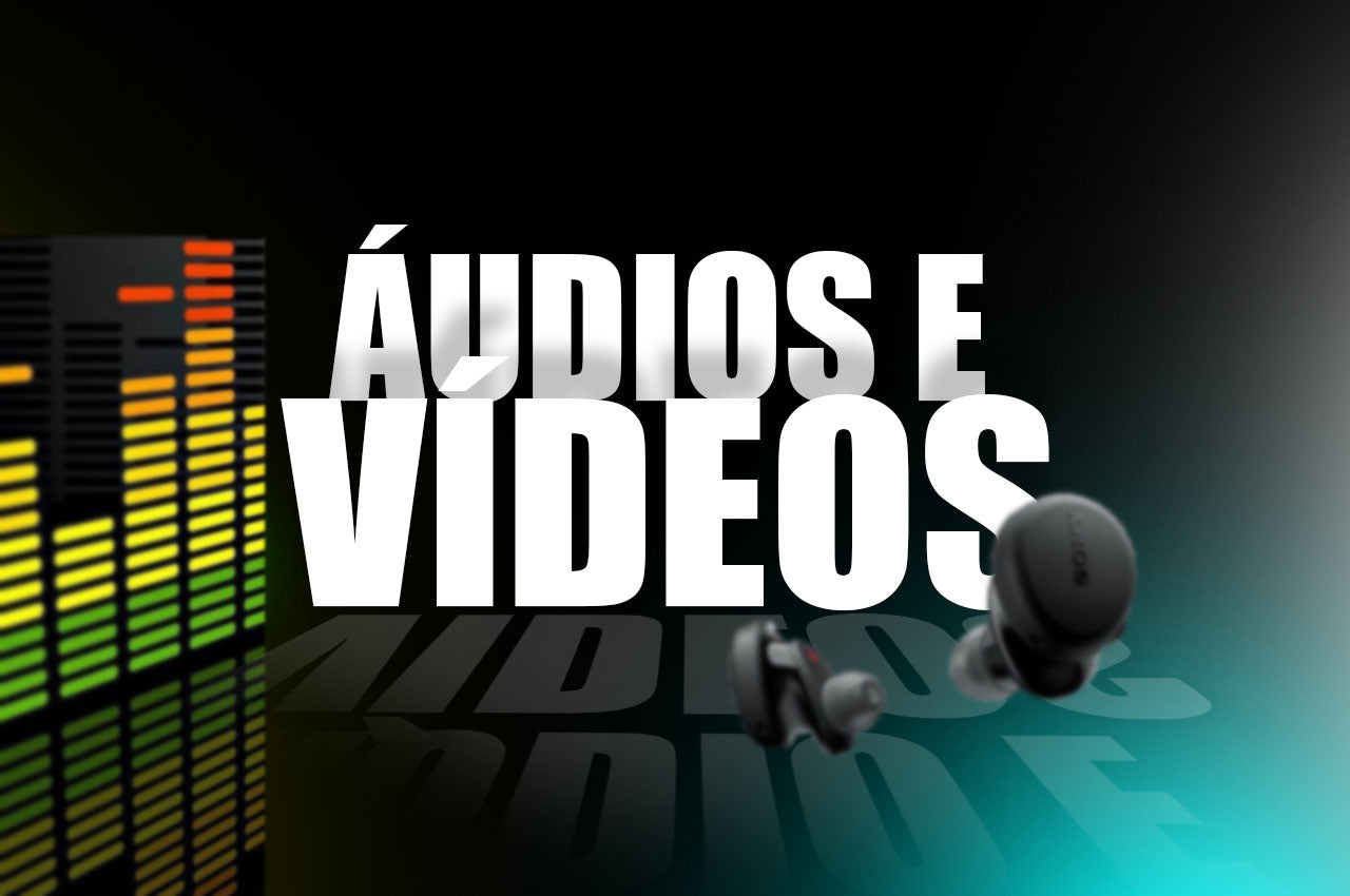Áudios e Vídeos